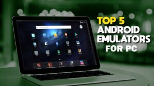 Top 5 Best Android Emulator for PC