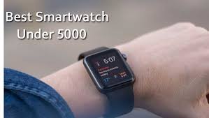 smartwatches under 5000