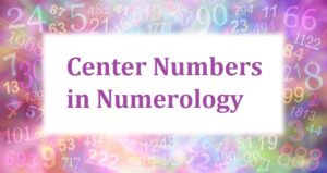 Center Numbers in Numerology