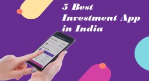 5 Best Investment App in India